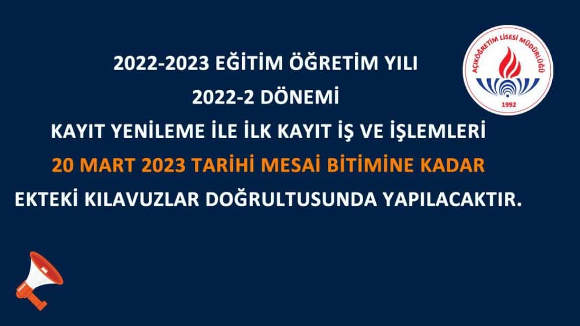 2022-2023 EĞİTİM ÖĞRETİM YILI 2022-2 DÖNEMİ KAYIT YENİLEME İLE İLK KAYIT İŞ VE İŞLEMLERİ 